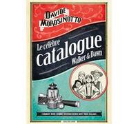 Le célèbre catalogue Walker & Dawn Davide Morosinotto (Auteur), Stefano Moro (Illustration), Annalisa Ventura (Illustration), Marc Lesage (Traduction), Gabriel Gay (Illustration)