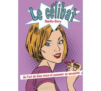 Le célibat De l'art de bien vivre et assumer sa sexualité - Noellie Givry - Publishroom - broché - Guide