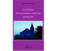 Le célibat des candidats prêtres Africains - Joseph Mazola Ayinepa - L'harmattan - broché - Essai
