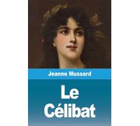 Le Célibat: Révélations intimes par une Dame de Genève