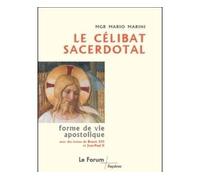 Le célibat sacerdotal Forme de vie apostolique avec des textes de Benoît XVI et Jean-Paul II - Mario Marini - Forum-Artege - broché - Essai