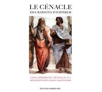 Le Cénacle des raisons d'espérer Réflexions sur la Franc-maçonnerie - Collectif - Numerilivre Eds - broché - Essai