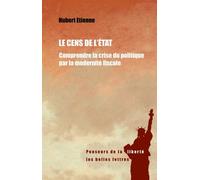 Le Cens De L'etat - Comprendre La Crise Du Politique Par La Modernité Fiscale