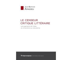Le censeur critique littéraire Les jugements de l'Index, du romantisme au naturalisme - Jean-Baptiste Amadieu - Hermann - broché - Essai