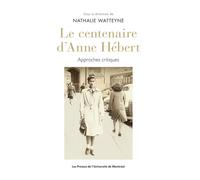 Le centenaire d'Anne Hébert Approches critiques - Collectif - Presses Universite De Montreal - broché - Essai
