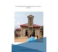 LE CENTENAIRE DES EGLISES DE GRACE AU CONGO : 1928-2028.
