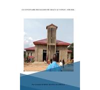 LE CENTENAIRE DES EGLISES DE GRACE AU CONGO : 1928-2028