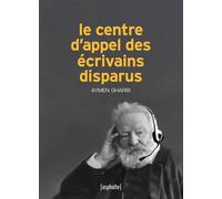 Le Centre d'appel des écrivains disparus - Aymen Gharbi - Asphalte Editions - broché - Roman