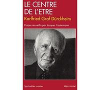 Le Centre de l'être - Karlfried Von Dürckheim - Albin Michel - Livre