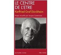 Le Centre de l'être Karlfried Von Dürckheim (Auteur)