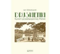 Le centre de villégiature Druskininkai de la Pologne d'avant-guerre - Yan Sklodowski (Literatur und Geschichte auf Polnisch)