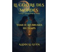 Le Centre des Mondes - Tome 2 : Les Brumes du Temps: Cycle 1 - L’Héritière de Mars