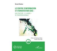Le centre d'information et d'orientation (CIO) : une structure "à la marge" de l'éducation nationale - Bernard Desclaux - L'harmattan - broché - Etude
