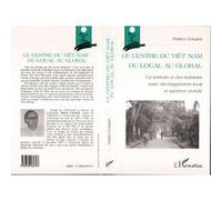 Le Centre du Vietnam du Local au Global Un territoire et des hommes entre développement local et système monde - Patrice Cosaert - L'harmattan - broché - Livre