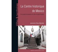 Le centre historique de mexico De la patrimonialisation du site à la gentrification - Marielle Jerónimo Díaz - Presses Universitaires Du Midi - broché - Essai