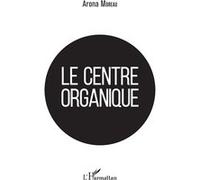 Le centre organique Arona Moreau (Auteur)