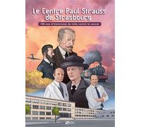 Le Centre Paul Strauss de Strasbourg 100 ans d'histoire(s) de lutte contre le cancer - Nicolas Kempf - Du Signe Eds - cartonné - Bande dessinée