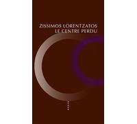 Le Centre perdu - Zissimos Lorentzatos - Allia - Poche - Essai