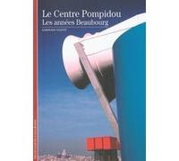 Germain Viatte – Le Centre Pompidou : Les années Beaubourg – Gallimard