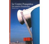 Le Centre Pompidou - Les Années Beaubourg