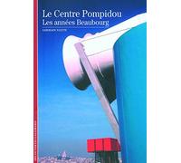 Le Centre Pompidou: Les années Beaubourg