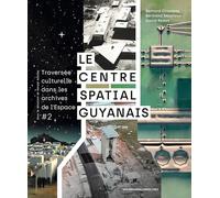 Le Centre spatial guyanais: Traversée culturelle dans les archives de l'Espace #2
