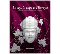 Le Cep, La Cape Et L'europe - Ces Vignobles Européens Qui Longent Les Chemins De Saint Martin