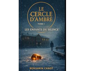 LE CERCLE D'AMBRE: TOME 1 : LES ENFANTS DU SILENCE