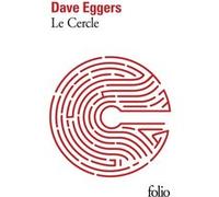 Le Cercle Dave Eggers (Auteur), Emmanuelle Aronson (Traduction), Philippe Aronson (Traduction)