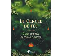Le Cercle de feu - Guide pratique de Wicca moderne