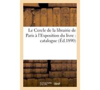 Le Cercle de la librairie de Paris à l'Exposition du livre : catalogue - Collectif - Hachette Bnf - broché - Livre
