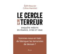 Le cercle de la terreur - Enquête inédite en France, en Syrie et en Irak - Edith Bouvier - Plon - broché - Essai