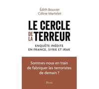 Le Cercle De La Terreur - Enquête Inédite En France, Syrie Et Irak - Sommes-Nous En Train De Fabriquer Les Terroristes De Demain ?