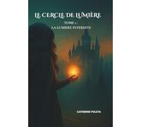 LE CERCLE DE LUMIERE TOME 1 : LA LUMIERE INTERDITE: Roman fantasy jeunesse - magie interdite et quête initiatique