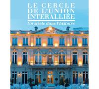 Le cercle de l'union interalliée Un siècle dans l'histoire - Collectif - Le Cherche-Midi - broché - Beau livre