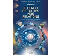 Le Cercle de toutes nos relations - Manuel pour une nouvelle Terre