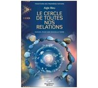 Le Cercle De Toutes Nos Relations - Manuel Pour Une Nouvelle Terre
