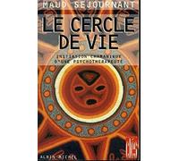 Le cercle de vie: Initiation chamanique d'une psychothérapeute