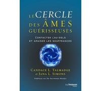 Le Cercle Des Âmes Guérisseuses - Contacter L'au-Delà Et Apaiser Les Souffrances