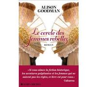 Le Cercle des femmes rebelles Alison Goodman (Auteur), Florence Schneider (Traduction)