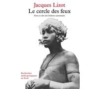 Le Cercle des feux. Faits et dits des Indiens Yanomami