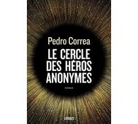 Pedro Correa – Le Cercle des héros anonymes – Roman – Broché