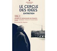 Le cercle des idées. VOL I: Arabes et musulmans en France, Identité, assimilation, mémoire et transformation sociale (Mohammed Ibn Najiallah)