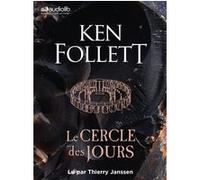 Le Cercle des jours Ken Follett (Auteur), Thierry Janssen (Lu par), Odile Demange (Traduction), Christel Gaillard-Paris (Traduction), Renaud Morin (Traduction), Pierre Reignier (Traduction)