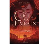 Lavinia Jullien – Le Cercle des Jumeaux : Les séparés (1) – Broché – Flammarion