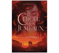 Lavinia Jullien – Le Cercle des Jumeaux : Les séparés (1) – Broché – Flammarion