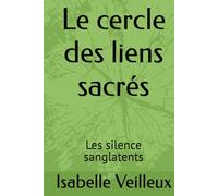 Le cercle des liens sacrés: Les silence sanglatents