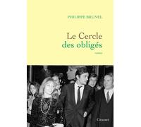 Le cercle des obligés Roman - Philippe Brunel - Grasset - broché - Roman