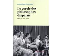 Dominique Rousseau – Le Cercle des philosophes disparus – Pièce en sept actes – Broché