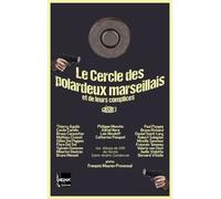 Le Cercle Des Polardeux Marseillais Et De Leurs Complices - Saison 3
